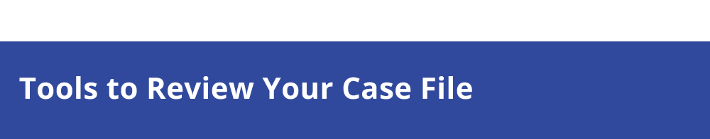 Tools to review your case file